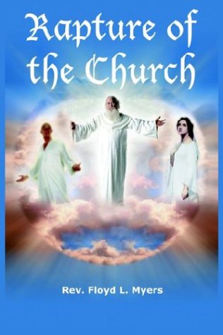 Rev. Floyd L. Myers · Rapture of the Church (Pocketbok) (2004)