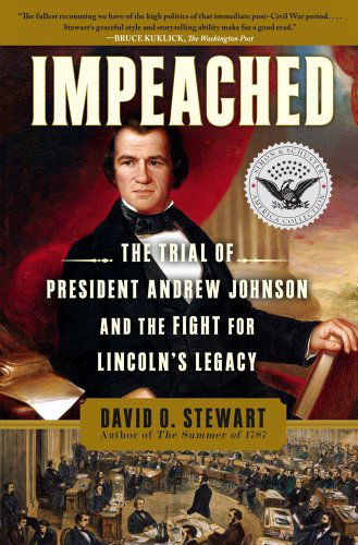 Cover for David O. Stewart · Impeached: The Trial of President Andrew Johnson and the Fight for Lincoln's Legacy (Paperback Book) [1 Reprint edition] (2010)