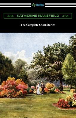 The Complete Short Stories - Katherine Mansfield - Books - Digireads.com - 9781420973501 - July 3, 2021