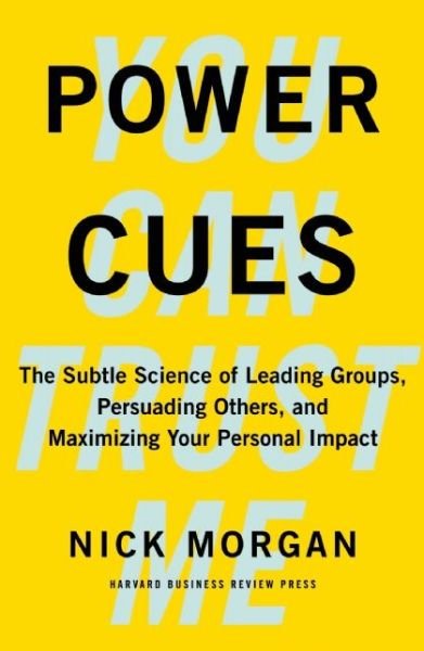 Cover for Nick Morgan · Power Cues: The Subtle Science of Leading Groups, Persuading Others, and Maximizing Your Personal Impact (Inbunden Bok) (2014)