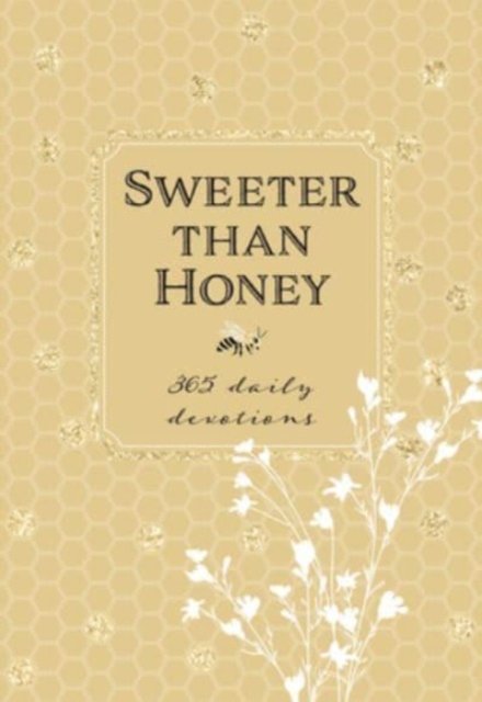 Cover for Broadstreet Publishing Group LLC · Sweeter Than Honey: 365 Daily Devotions (Leather Book) (2023)