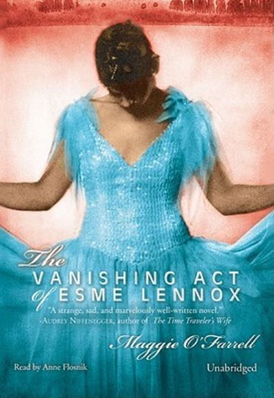 The Vanishing Act of Esme Lennox - Maggie O'Farrell - Peli - Blackstoneaudio Inc. - 9781433210501 - keskiviikko 24. lokakuuta 2007