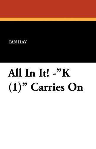 Ian Hay · All in It! K (1) Carries on (Paperback Book) (2024)