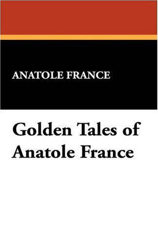 Cover for Anatole France · Golden Tales of Anatole France (Hardcover bog) (2024)