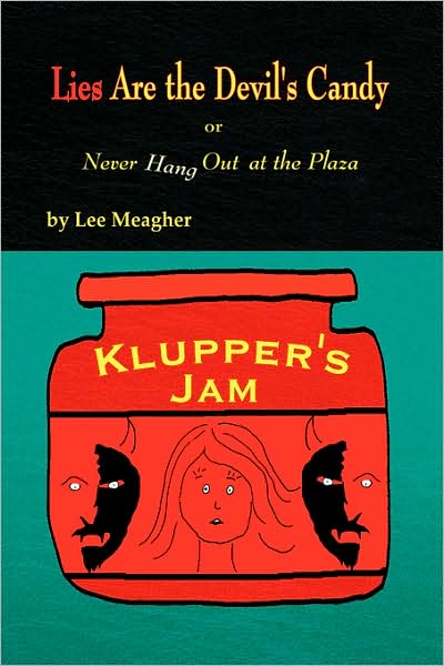 Lies Are the Devil's Candy - Lee Meagher - Books - Xlibris - 9781436334501 - July 28, 2008
