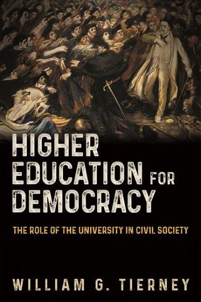 Cover for William G. Tierney · Higher Education for Democracy: The Role of the University in Civil Society (Paperback Book) (2021)