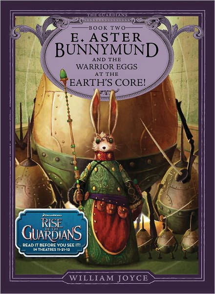 Cover for William Joyce · E. Aster Bunnymund: and the Warrior Eggs at the Earth's Core! - the Guardians (Gebundenes Buch) (2012)