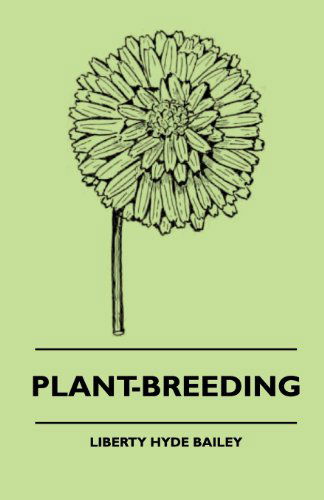 Plant-breeding - Liberty Hyde Bailey - Livres - Fork. Press - 9781444647501 - 27 juillet 2009