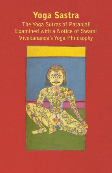 Cover for Anon · Yoga Sastra - the Yoga Sutras of Patanjali Examined with a Notice of Swami Vivekananda's Yoga Philosophy (Paperback Book) (2009)