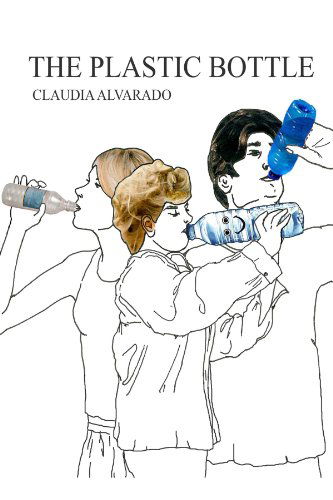 Cover for Claudia Alvarado · The Plastic Bottle (Paperback Book) (2010)