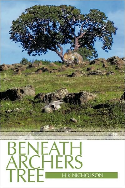 Cover for H K Nicholson · Beneath Archers Tree (Hardcover Book) (2010)