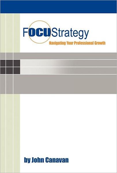 Cover for John Canavan · Focustrategy: Navigating Your Professional Growth (Hardcover Book) (2012)