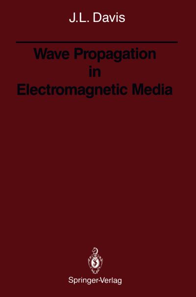 Wave Propagation in Electromagnetic Media - Julian L. Davis - Books - Springer-Verlag New York Inc. - 9781461279501 - September 30, 2011