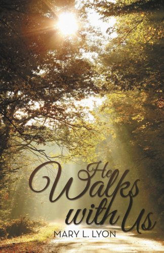 Cover for Mary L. Lyon · He Walks with Us (Paperback Book) (2014)