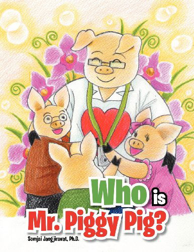 Cover for Somjai Jangjiravat · Who is Mr. Piggy Pig? (Taschenbuch) (2011)