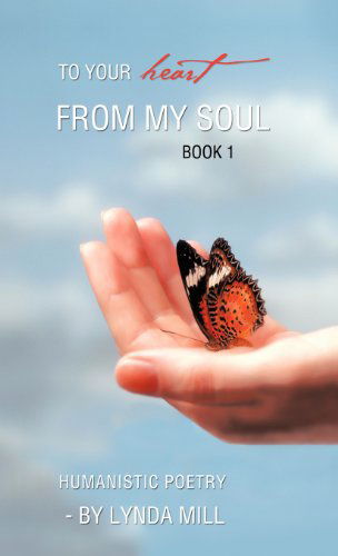 Poetry by Lynda Mill · To Your Heart from My Soul: Book 1 (Hardcover Book) (2012)