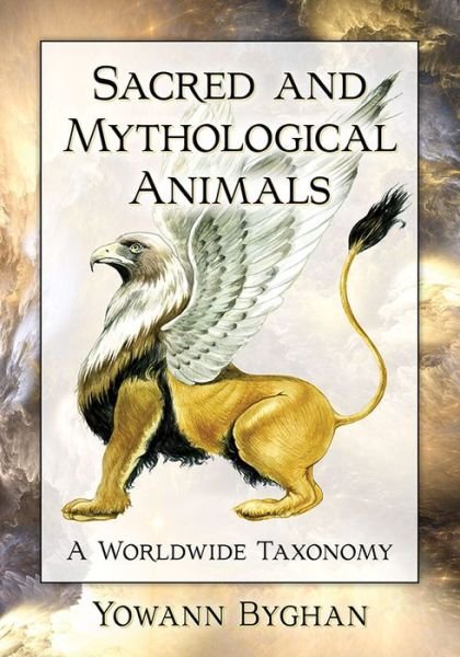 Cover for Yowann Byghan · Sacred and Mythological Animals: A Worldwide Taxonomy (Paperback Bog) (2020)
