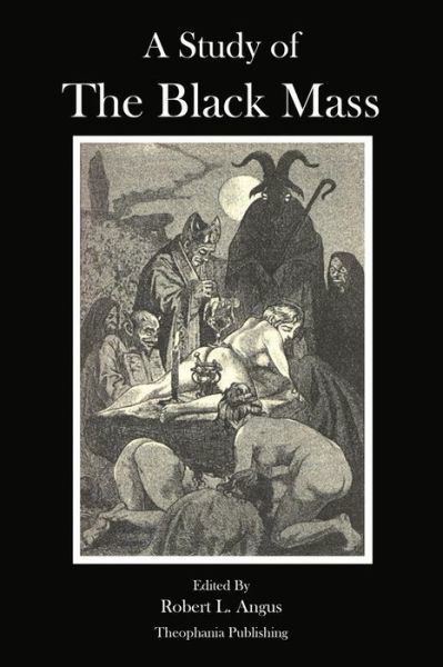 A Study of the Black Mass - Montague Summers - Books - Createspace - 9781477614501 - June 7, 2012