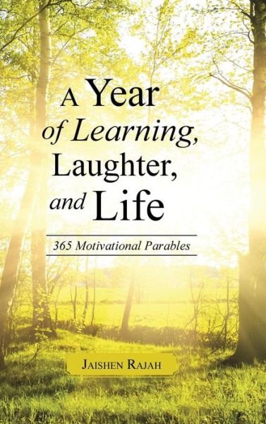 Cover for Jaishen Rajah · A Year of Learning, Laughter, and Life: 365 Motivational Parables (Hardcover Book) (2015)