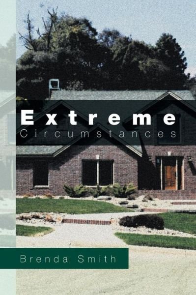 Extreme Circumstances - Brenda Smith - Bøger - Xlibris Corporation - 9781483695501 - 19. september 2013