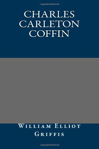 Cover for William Elliot Griffis · Charles Carleton Coffin (Paperback Book) (2013)