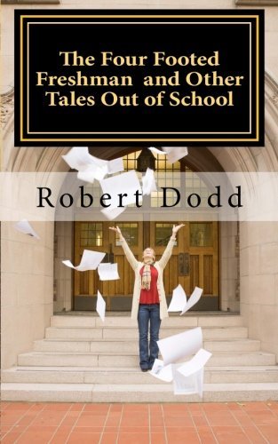 Cover for Robert T Dodd · The Four Footed Freshman and Other Tales out of School (Paperback Book) (2013)
