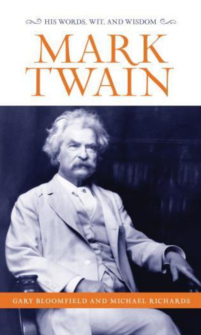Cover for Gary L. Bloomfield · Mark Twain: His Words, Wit, and Wisdom (Hardcover Book) (2017)