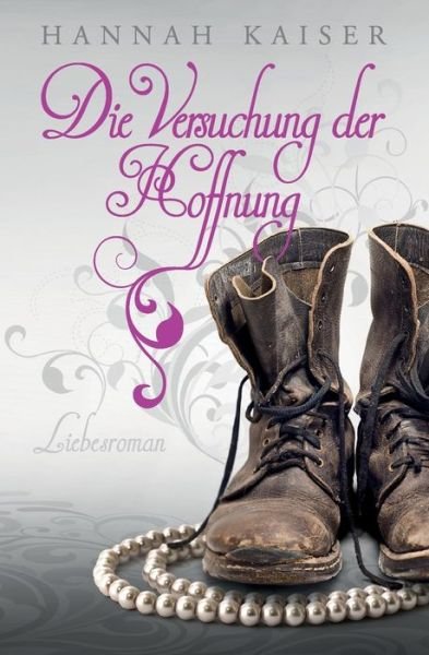 Cover for Hannah Kaiser · Die Versuchung Der Hoffnung: Liebesroman (Pocketbok) (2013)