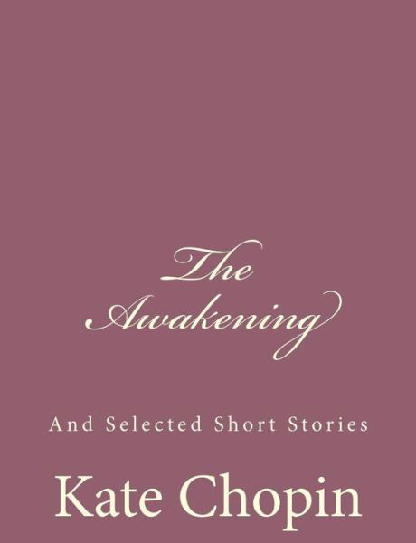 Cover for Kate Chopin · The Awakening: and Selected Short Stories (Pocketbok) (2013)