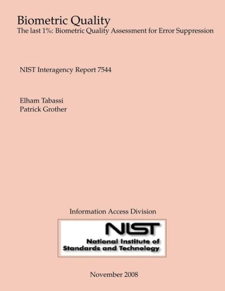 Cover for Elham Tabassi · Biometric Quality: the Last 1%: Biometric Quality Assessment for Error Suppression (Pocketbok) (2008)