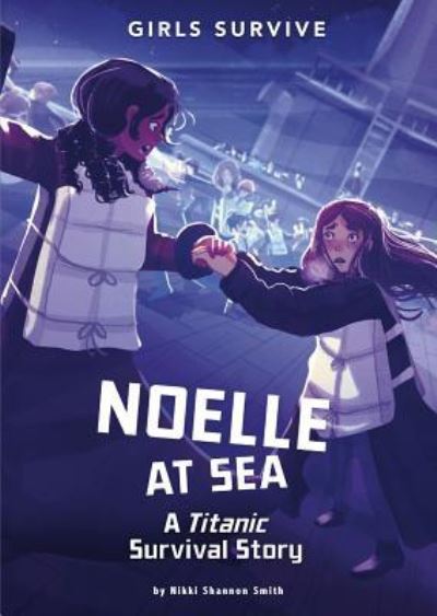 Noelle at Sea A Titanic Survival Story - Nikki Shannon Smith - Books - Capstone - 9781496578501 - 2019