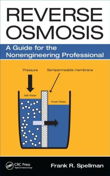 Reverse Osmosis: A Guide for the Nonengineering Professional - Frank R. Spellman - Kirjat - Taylor & Francis Inc - 9781498727501 - keskiviikko 5. elokuuta 2015