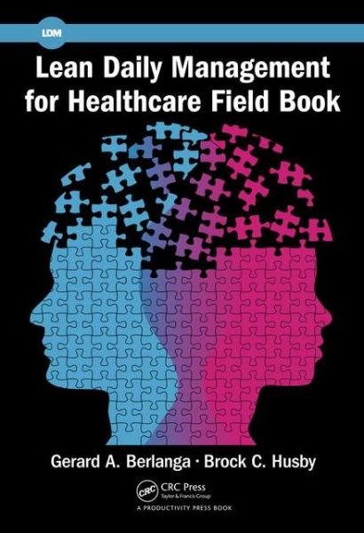 Cover for Berlanga, Gerard A. (Senior Lean Healthcare Coach,KBPI, San Antonio, Texas, USA) · Lean Daily Management for Healthcare Field Book (Paperback Bog) (2016)