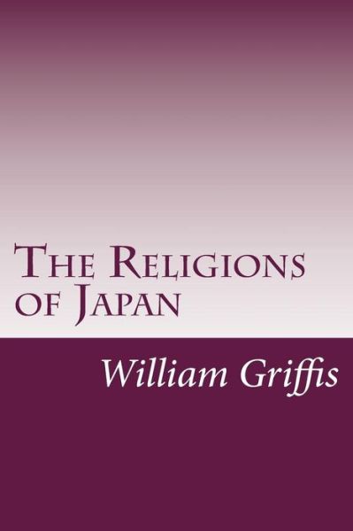 Cover for William Elliot Griffis · The Religions of Japan (Paperback Book) (2014)