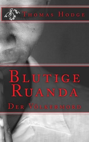 Cover for Thomas Hodge · Blutige Ruanda: Der Volkermord (Taschenbuch) (2014)