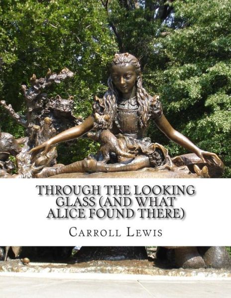 Cover for Carroll Lewis · Through the Looking Glass (And What Alice Found There) (Paperback Book) (2014)