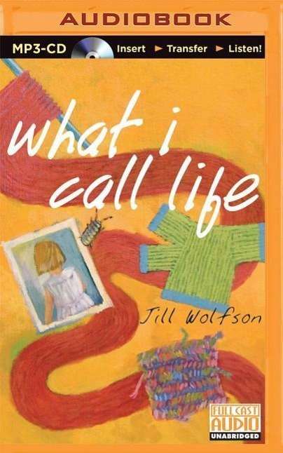 Cover for Jill Wolfson · What I Call Life (MP3-CD) (2015)