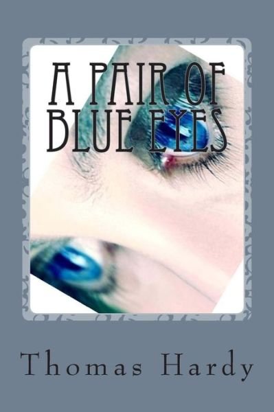A Pair of Blue Eyes - Thomas Hardy - Böcker - CreateSpace Independent Publishing Platf - 9781502309501 - 10 september 2014