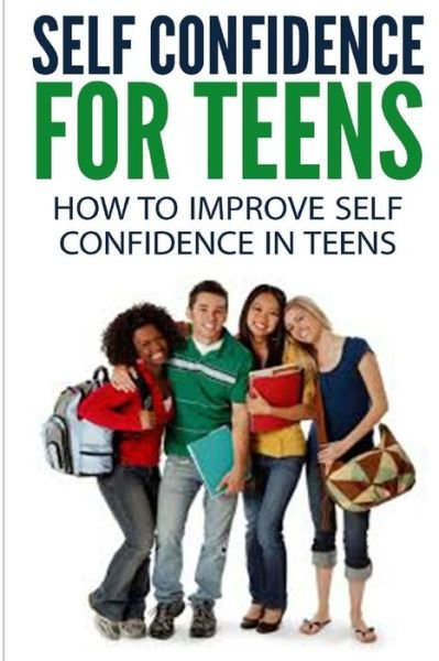 Cover for Dan Miller · Self Confidence for Teens: How to Improve Self Confidence in Teenagers (Paperback Book) (2014)