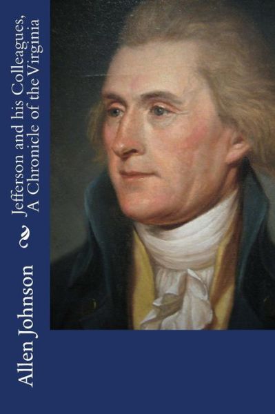 Cover for Allen Johnson · Jefferson and His Colleagues, a Chronicle of the Virginia (Pocketbok) (2015)