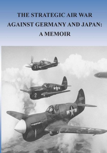 Cover for Office of Air Force History · The Strategic Air War Against Germany and Japan: a Memoir (Paperback Book) (2015)