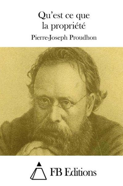 Cover for Pierre-joseph Proudhon · Qu'est Ce Que La Propriete (Paperback Book) (2015)