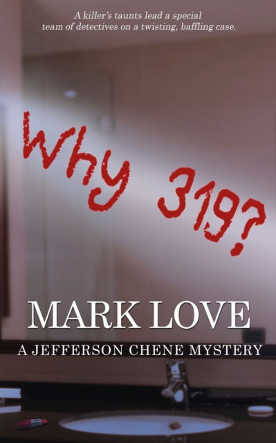 Why 319? - Mark Love - Books - The Wild Rose Press - 9781509214501 - May 31, 2017