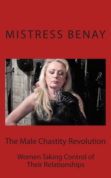 Cover for Mistress Benay · The Male Chastity Revolution (Paperback Book) (2015)