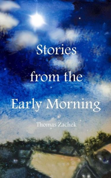 Cover for Thomas Zachek · Stories from the Early Morning (Taschenbuch) (2015)