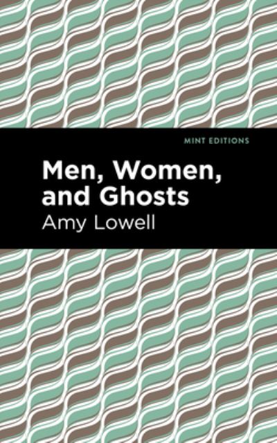Men, Women and Ghosts - Mint Editions - Amy Lowell - Books - West Margin Press - 9781513132501 - March 31, 2022