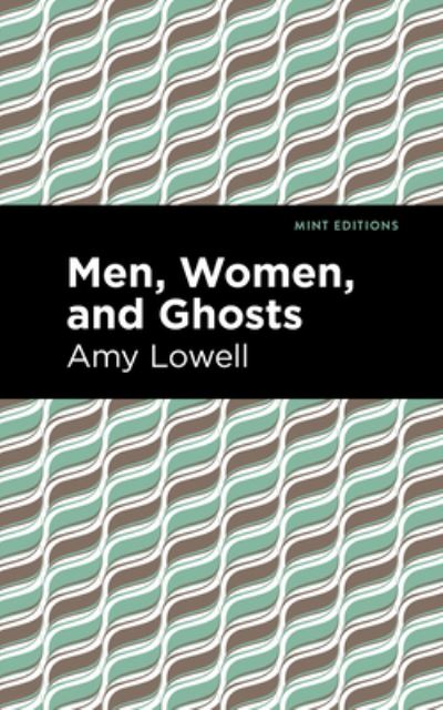 Cover for Amy Lowell · Men, Women and Ghosts - Mint Editions (Hardcover Book) (2022)