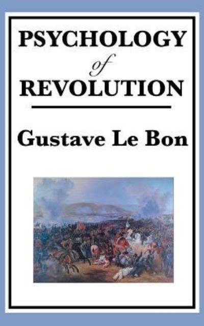 Cover for Gustave Lebon · Psychology of Revolution (Inbunden Bok) (2018)