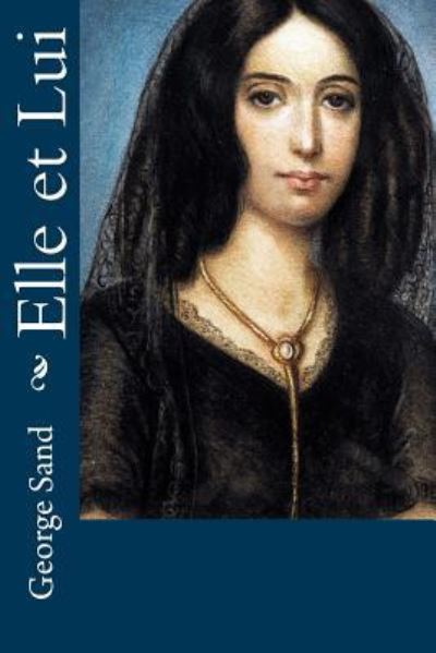 Elle et Lui - George Sand - Książki - CreateSpace Independent Publishing Platf - 9781518773501 - 26 października 2015