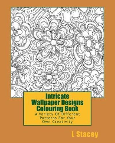 Cover for L Stacey · Intricate Wallpaper Designs Colouring Book (Paperback Bog) (2016)